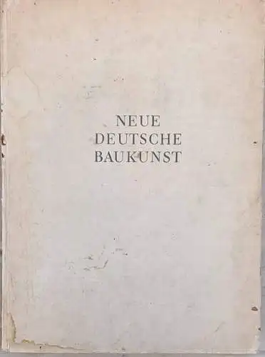 Speer, Albert und Rudolf Wolters: Neue deutsche Baukunst. 