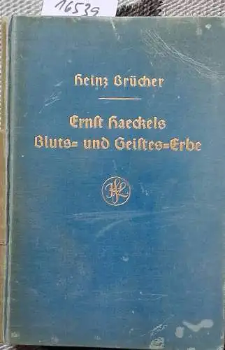 Brücher, Heinz: Ernst Haeckels Bluts- und Geistes-Erbe; Eine kulturbiologische Monographie. Mit einem Geleitwort von Präsident Prof. Dr. Astel. (Thür. Amt für Rassenwesen). 