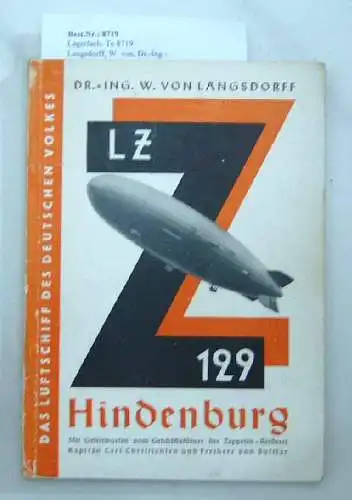 Langsdorff, W. von, Dr.-Ing: LZ 129 - Hindenburg. - Das Luftschiff des deutschen Volkes. 