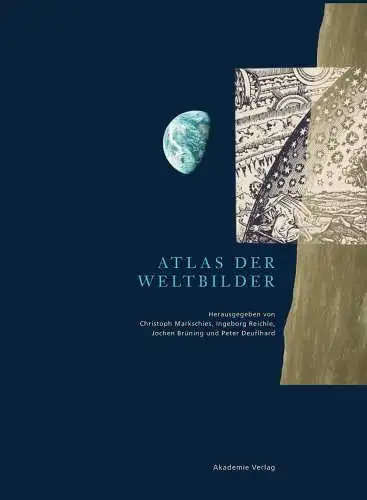 Markschies, Christoph Johannes, Ingeborg Reichle und  Brüning: Atlas der Weltbilder. hrsg. von Christoph Markschies ... / Berlin-Brandenburgische Akademie der Wissenschaften: Forschungsberichte ; Bd. 25. 