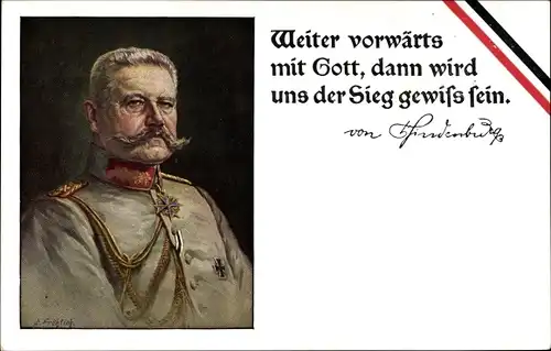 Künstler Ak Generalfeldmarschall Paul von Hindenburg, Weiter vorwärts mit Gott, Zitat, I. WK