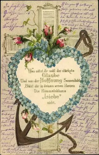 Präge Ak Glaube, Liebe, Hoffnung, Kreuz, Anker, Herz, Rosen, Vergissmeinnicht