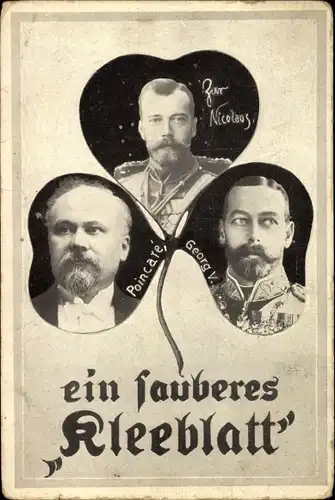 Ak Ein sauberes Kleeblatt, Raymond Poincaré, Zar Nikolaus II., König Georg V., Deutsche Propaganda