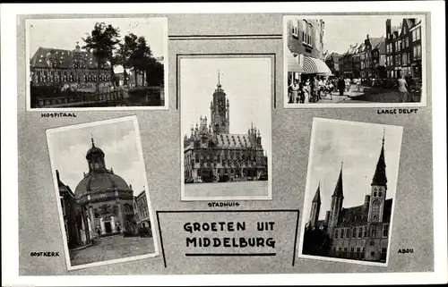 Ak Middelburg Zeeland Niederlande, Hospitaal, Oostkerk, Stadhuis, Lange Delft, Abdu