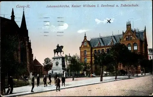 Ak Reuß Gera in Thüringen, Johanniskirche, Kaiser Wilhelm I. Denkmal und Zabelschule