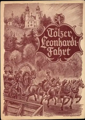 Künstler Ak Rössner, Ernst, Bad Tölz im Isartal Oberbayern, St. Leonhardifahrt
