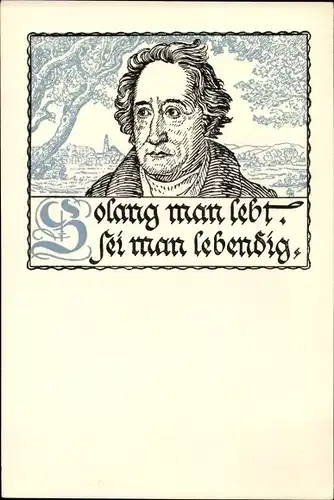 Künstler Franke, K., Ak Schriftsteller Johann Wolfgang von Goethe, Soland man lebt, sei man lebendig