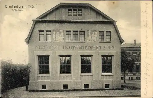 Ak Bad Blankenburg im Kreis Saalfeld Rudolstadt, Froebel Haus, Kommt lasst uns unsern Kinder leben