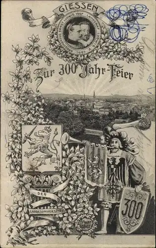 Ak Gießen an der Lahn Hessen, 300jh Feier 1907, Großherzog Ernst Ludwig von Hessen Darmstadt