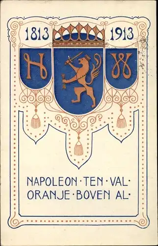 Wappen Ak Napoleon ten val Oranje boven al, 1813-1913, Niederlande