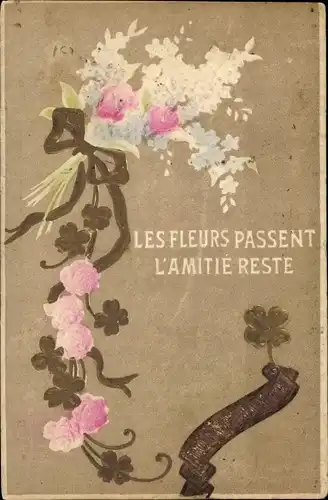 Präge Ak Glückwunsch Neujahr, Les fleurs pasent l'Amitié reste, Blumen, Kitsch