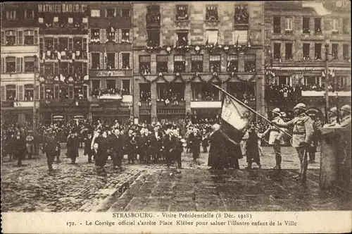 Ak Strasbourg Straßburg Elsass Bas Rhin, Place Kléber, Visite Présidentielle 1918, Mathieu Bauer