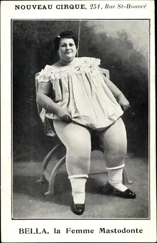 Ak Nouveau Cirque, Bella, la femme mastodonte, übergewichtige Frau, Zirkus, 251 Rue St. Honoré