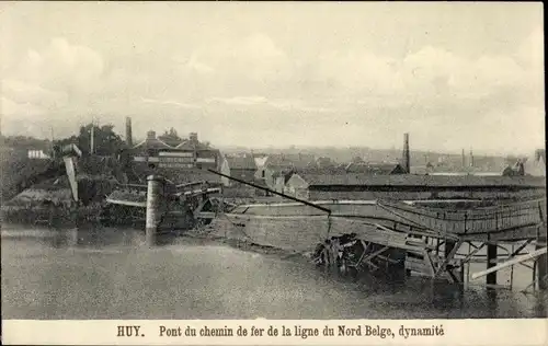 Ak Huy Wallonien Lüttich, Pont du chemin de fer de la ligne du Nord Belge, dynamité