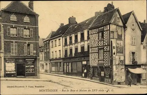 Ak Montdidier Somme, Rue de Roye et Maison du seizième siècle, Bonneterie Librairie