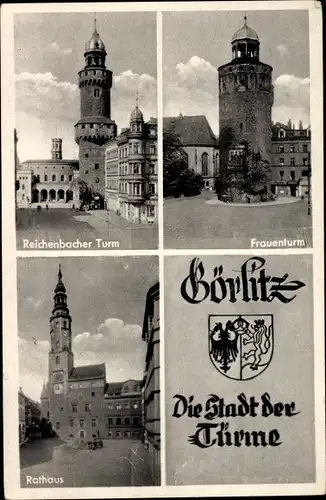 Ak Görlitz in der Lausitz, Reichenbacher Turm, Frauenturm, Rathaus, Stadtwappen
