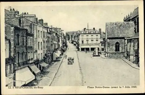 Ak Neufchâtel Seine Maritime, Place Notre Dame avant le 7 Juin 1940