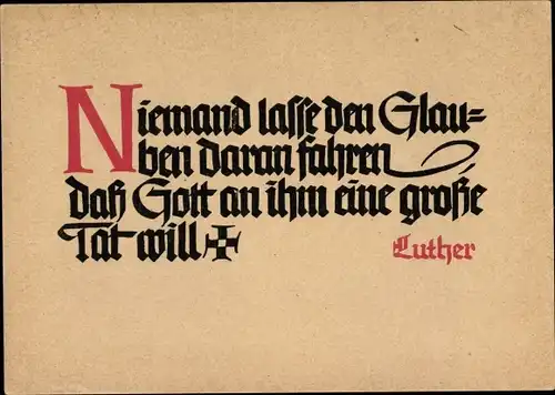 Ak Niemand lasse den Glauben daran fahren, dass Gott an ihm eine große Tat will, Luther Zitat