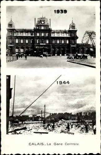 Ak Pas de Calais, Gare Centrale, Vor der Zerstörung 1939, Nach der Zerstörung 1944