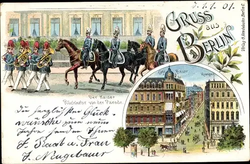 Litho Berlin, Kaiser Wilhelm II. zurück von der Parade, Café Bauer und Kranzler