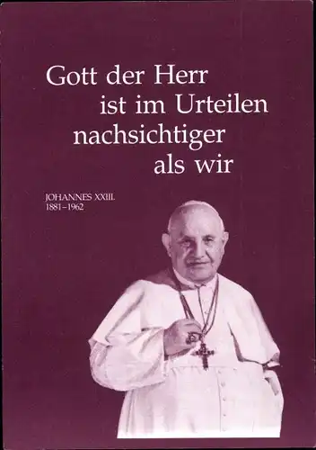 Ak Papst Johannes XXIII., Angelo Giuseppe Roncalli, Gott der Herr ist im Urteilen nachsichtiger