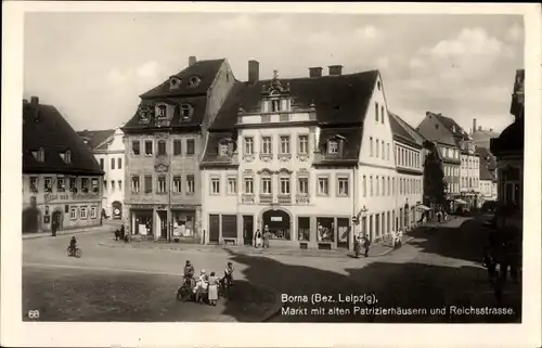Ak Borna im Kreis Leipzig, Markt mit alten Patrizierhäusern und Reichsstraße
