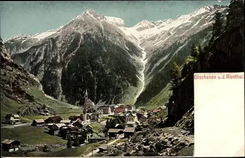 Ak Göschenen Kt. Uri Schweiz, Panorama vom Ort und Riental, Gletscher