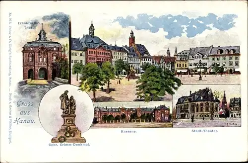 Ak Hanau im Main Kinzig Kreis Hessen, Frankfurter Tor, Grimm Denkmal, Kaserne, Stadttheater