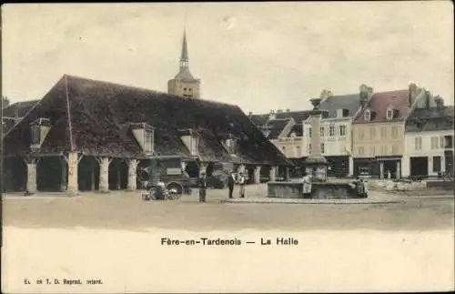 Ak Fère en Tardenois Aisne, La Halle