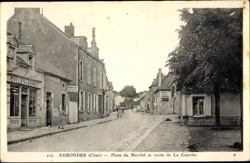 Ak Nerondes Cher, Place du Marché et route de la Guerche