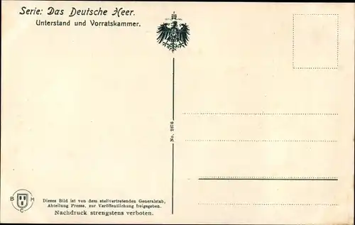 Ak Das deutsche Heer, Unterstand und Vorratskammer, Deutsche Soldaten in Uniform