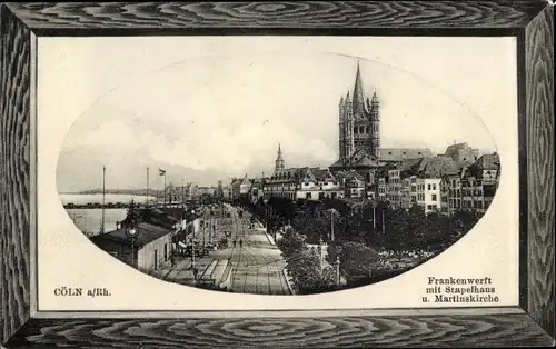 Präge Passepartout Ak Köln am Rhein, Frankenwerft mit Stapelhaus und Martinskirche