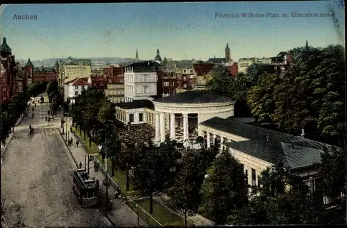 Ak Aachen in Nordrhein Westfalen, Friedrich Wilhelm Platz, Elisenbrunnen, Straßenbahn