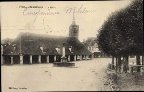 Ak Fère en Tardenois Aisne, La Halle