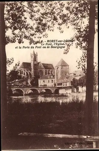 Ak Moret-sur-Loing Seine et Marne, Le Pont, l'Eglise et la Porte du Pont ou de Bourgogne