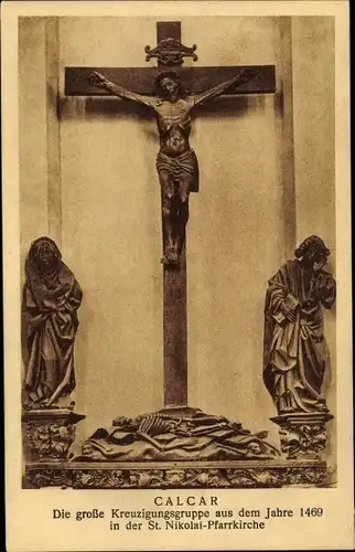 Ak Kalkar Westfalen, große Kreuzigungsgruppe aus dem Jahre 1469, St. Nikolai Pfarrkirche