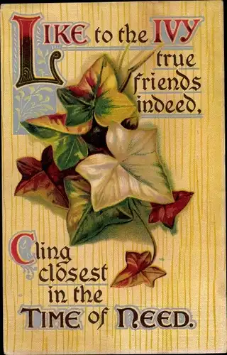 Gedicht Litho Like to the Ivy true friends indeet, cling closest in the Time of Need