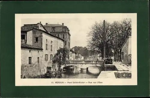 Passepartout Ak Verdun Meuse, Pont Saint Victor, Rue sur l'Eau