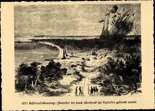 Künstler Ak 1871 Kesselversuchsanlage zur Explosion gebracht, Dampfkesselfabrik Uebigau
