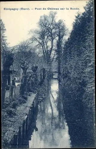 Ak Etrépagny Eure, Pont du Chateau sur la Bonde