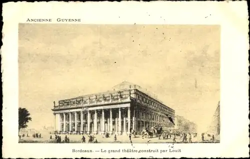 Künstler Ak Bordeaux Gironde, Ancienne Guyenne, le grand Theatre