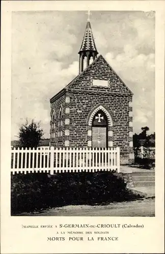 Ak Saint-Germain-du-Crioult Calvados, Chapelle Erigee, A la Memoire des Soldats