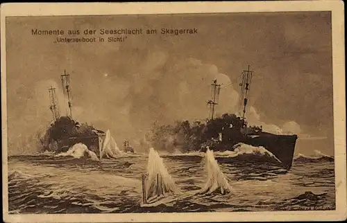 Ak Unterseeboot in Sicht, Seeschlacht am Skagerrak, deutsche Kriegsschiffe
