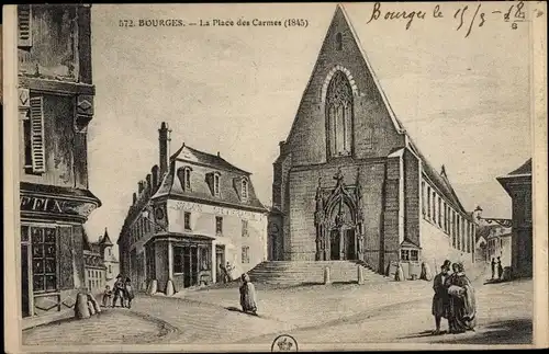 Ak Bourges Cher, La Place des Carmes en 1845