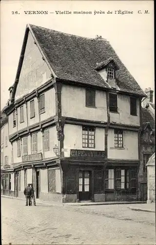 Ak Vernon Eure, Vieille maison près de l'Église, Café de la Ville