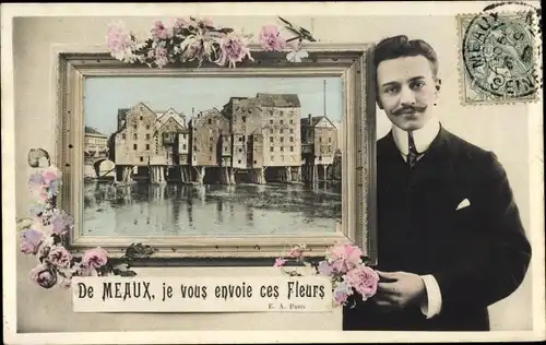 Ak Meaux Seine-et-Marne, je vous envoie ces Fleurs, Teilansicht, Mann mit moustache hält Rahmen