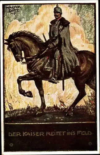 Künstler Ak Ditz, W., Kaiser Wilhelm II. reitet ins Feld