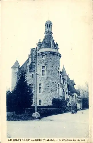 Ak Le Chatelet en Brie Seine et Marne, Le Chateau des Dames