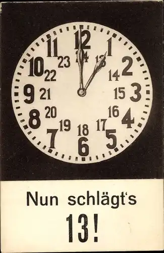 Ak Nun schlägt's 13, Uhr