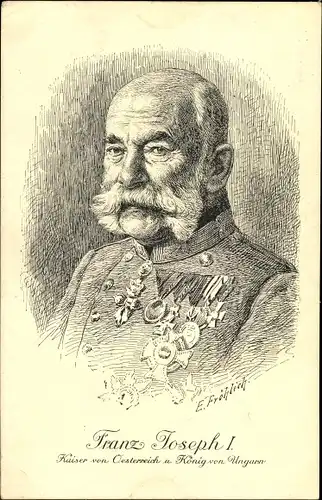 Künstler Ak Fröhlich, E., Kaiser Franz Joseph I. von Österreich Ungarn, Portrait, Orden